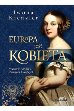 Europa jest kobiet. Romanse i mioci sawnych Europejek